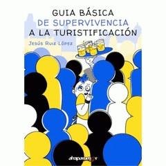 Guía básica de supervivencia a la turistificación | Ruiz López, Jesús | Cooperativa autogestionària