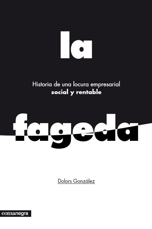 Historia de una locura empresarial social y rentable: La Fageda | González, Dolors | Cooperativa autogestionària