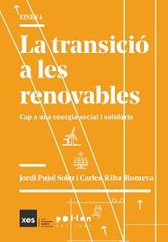 La transició a les renovables | Pujol Soler, Jordi/Riba Romeva, Carles | Cooperativa autogestionària