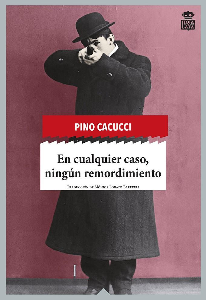 En cualquier caso, ningún remordimiento | Pino Cacucci