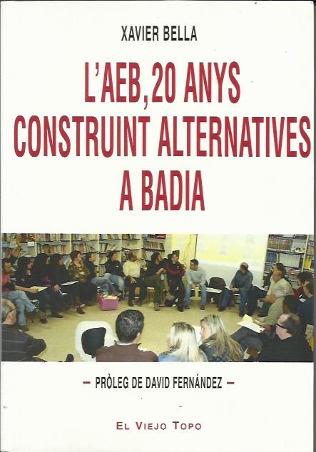 L'AEB, 20 anys construint alternatives a Badia | Bella, Xavier | Cooperativa autogestionària