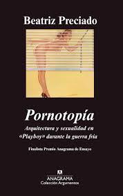 Pornotopia | Preciado, Beatriz | Cooperativa autogestionària