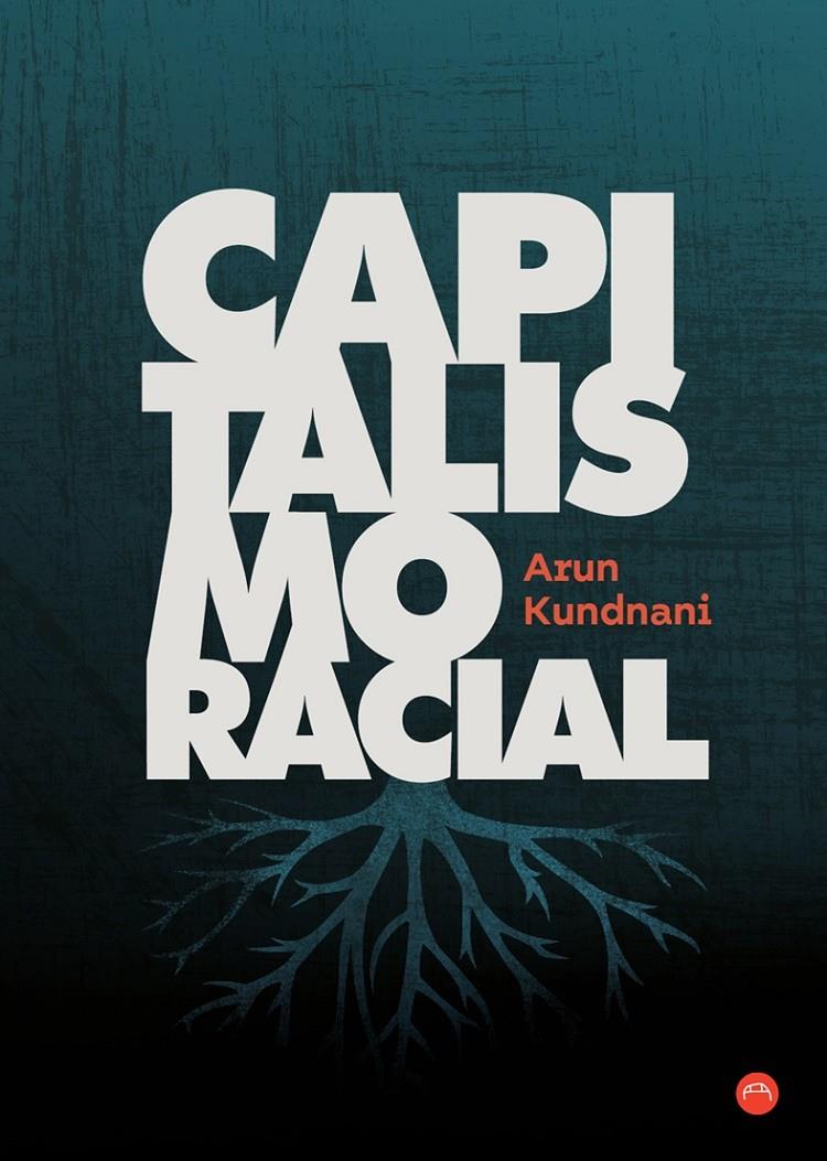 Capitalismo racial | Kundnani, Arun | Cooperativa autogestionària