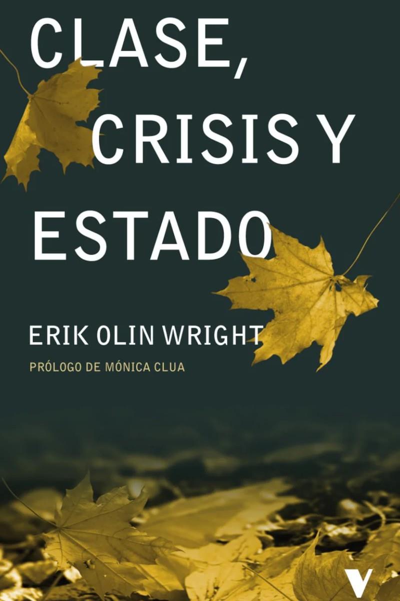 Clase, crisis y Estado | Olin Wright, Erik | Cooperativa autogestionària