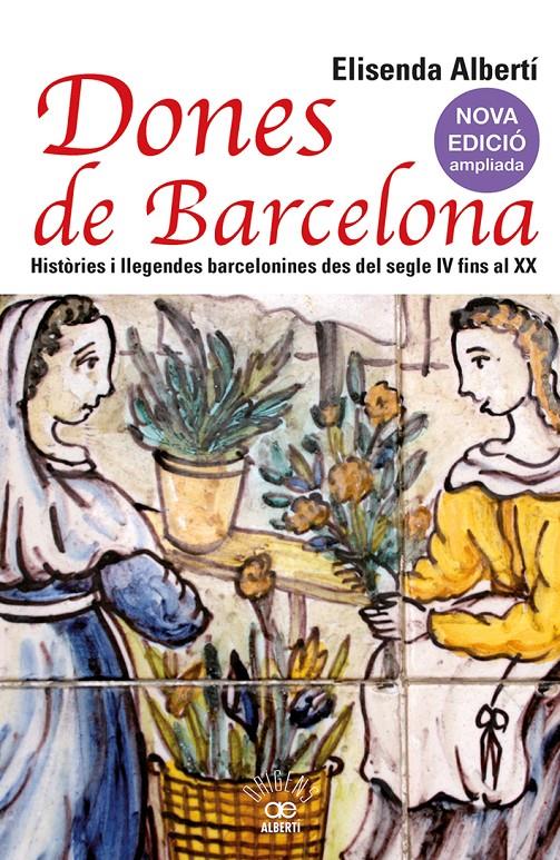 Dones de Barcelona. Històries i llegendes barcelonines des del segle IV fins al | Albertí, Elisenda