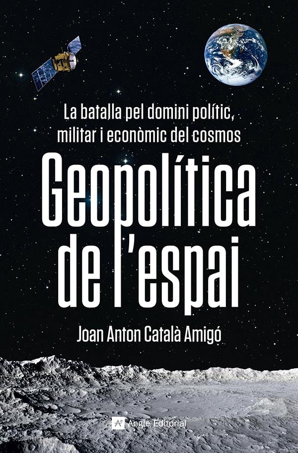 Geopolítica de l'espai | Català Amigó, Joan Anton | Cooperativa autogestionària