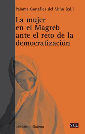 La mujer en el Magreb ante el reto de la democratización | González del Miño, Paloma | Cooperativa autogestionària