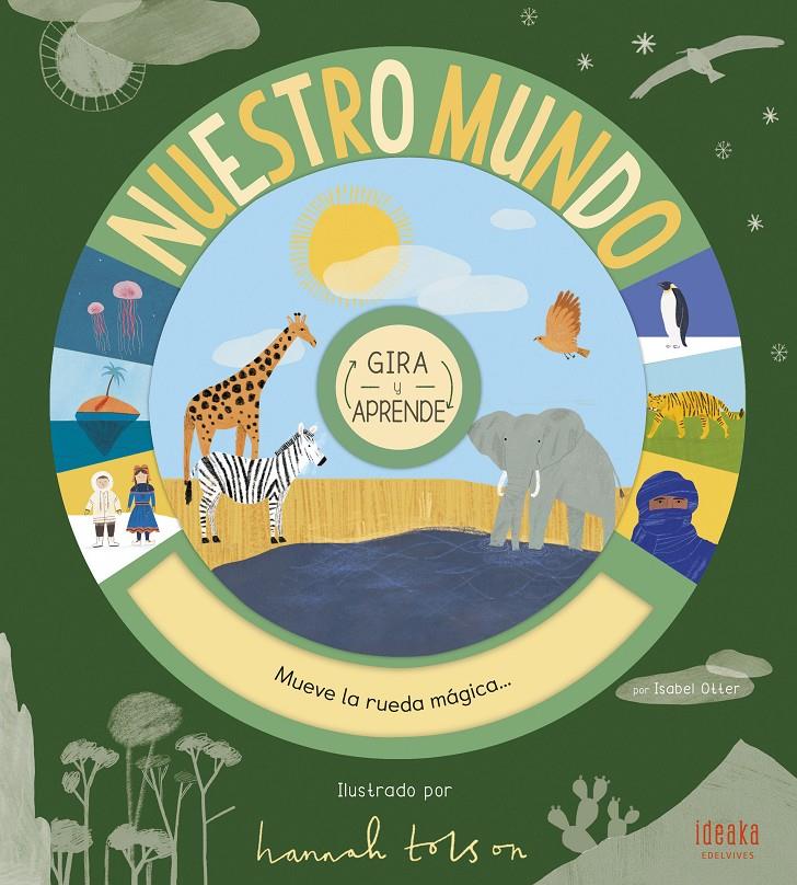 Nuestro mundo. Gira y aprende | Otter, Isabel | Cooperativa autogestionària