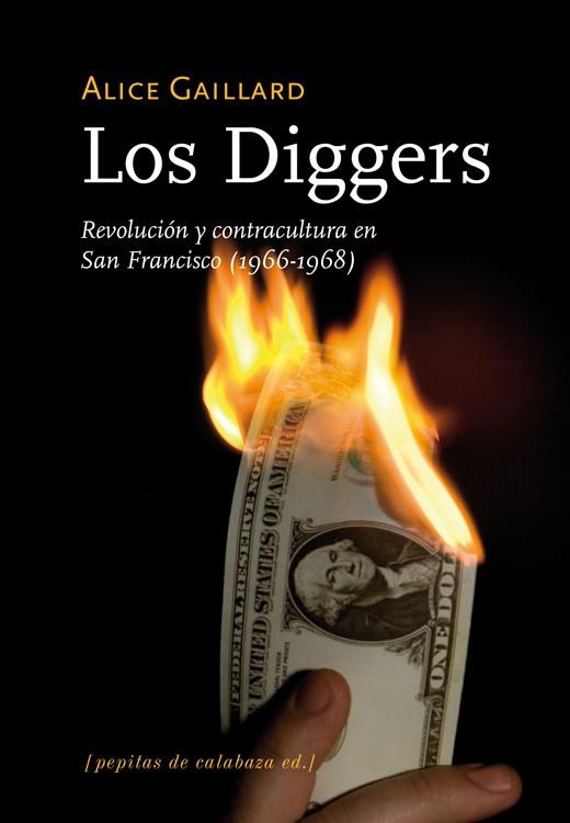 Los diggers: revolución y contracultura en San Francisco (1966-1968) | Gaillard, Alice | Cooperativa autogestionària