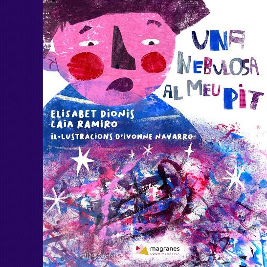 Una nebulosa al meu pit | Dionis, Elisabet; Ramiro, Laia; Navarro, Ivonne | Cooperativa autogestionària