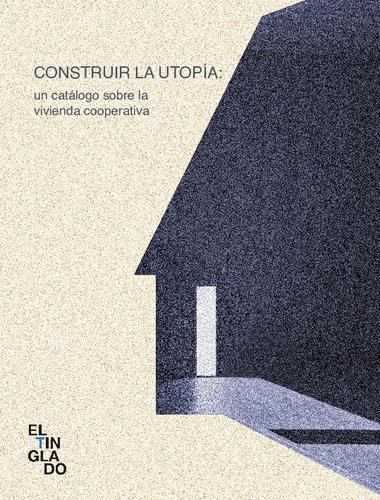 Construir la utopía | Reboredo Raposo, Antonio/Casado Buesa, Mikel Pau