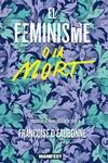 El feminisme o la mort | dEaubonne , Françoise | Cooperativa autogestionària