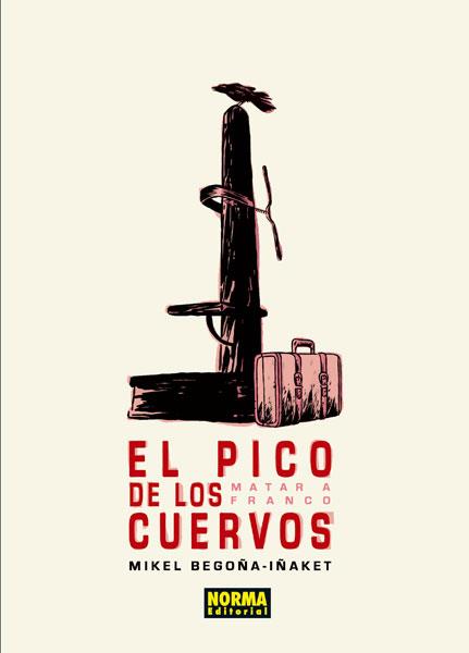 EL PICO DE LOS CUERVOS. MATAR A FRANCO | Begoña, Mikel/Iñaket | Cooperativa autogestionària