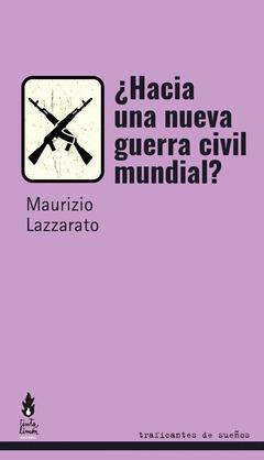 ¿Hacia una guerra civil mundial? | LAZZARATO, MAURIZIO