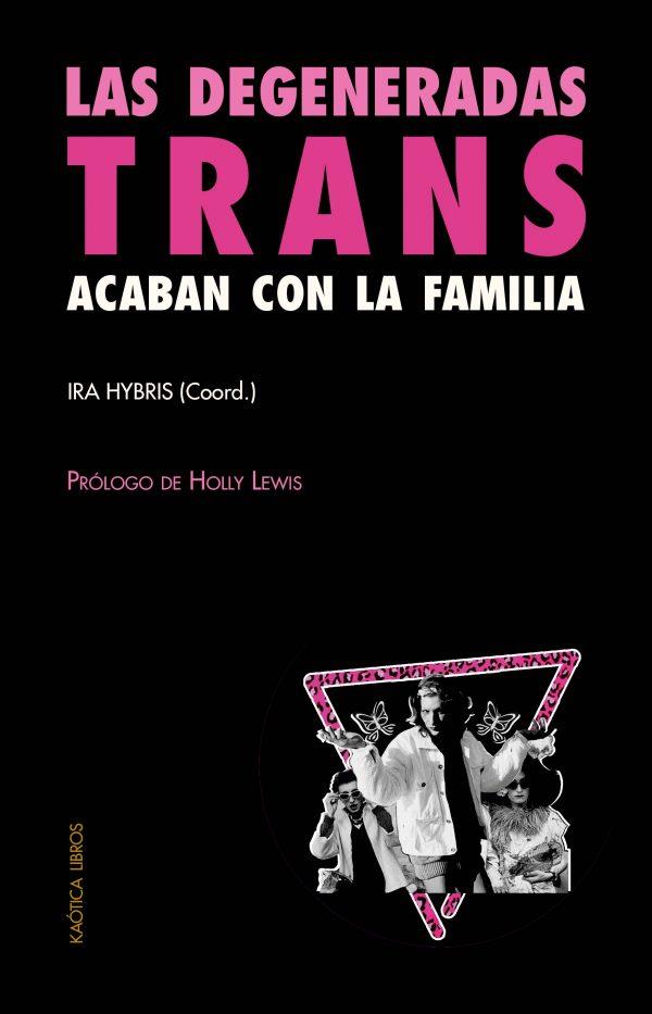 Las degeneradas trans acaban con la familia | Hybris, Ira (coord.)