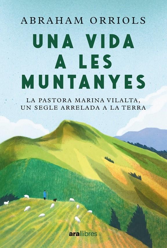 Una vida a les muntanyes. Ed 2024 | Orriols Garcia, Abraham | Cooperativa autogestionària