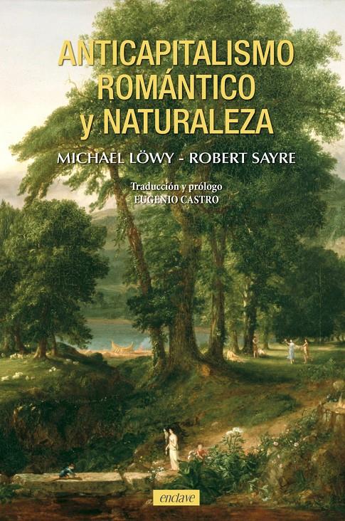 Anticapitalismo romántico y naturaleza | Löwy, Michael/Sayre, Robert | Cooperativa autogestionària