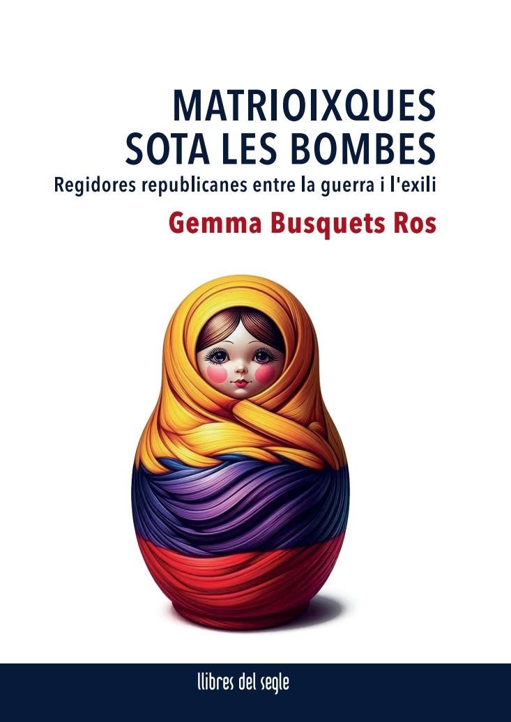 Matrioixques sota les bombes | Busquets Ros, Gemma | Cooperativa autogestionària