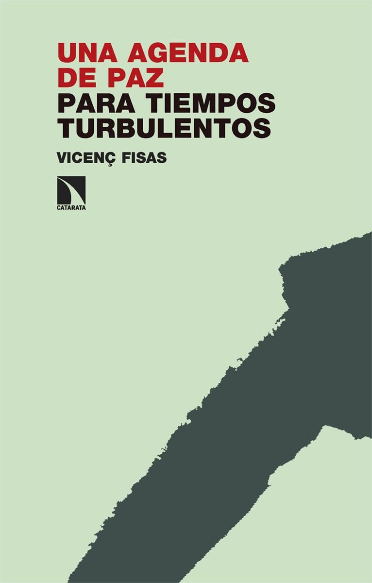 Una agenda de paz para tiempos turbulentos | Fisas, Vicenç | Cooperativa autogestionària