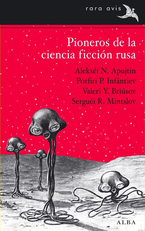 Pioneros de la ciencia ficción rusa | Apujtin, Alekséi N./Infántiev, Porfiri P./Briúsov, Valeri Y./Mintsolv, Serguéi R.