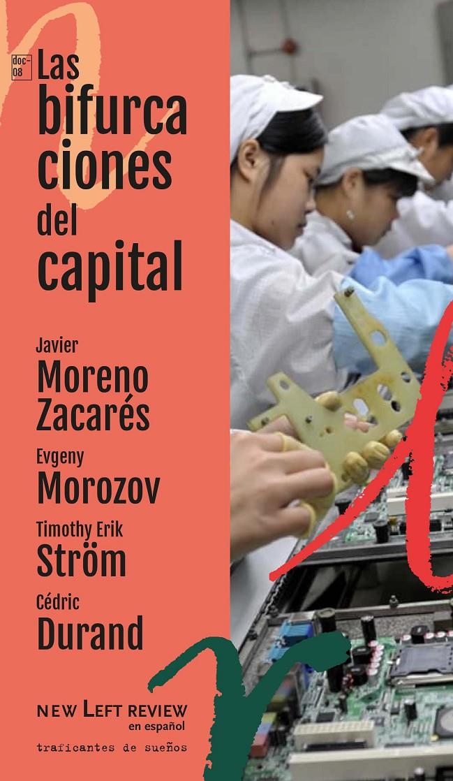 Las bifurcaciones del capital | MORENO ZÁCARES, JAVIER/ MOROZOV, EVGENY/ STROM, TIMOTHY/ DURAND, CÉDRIC