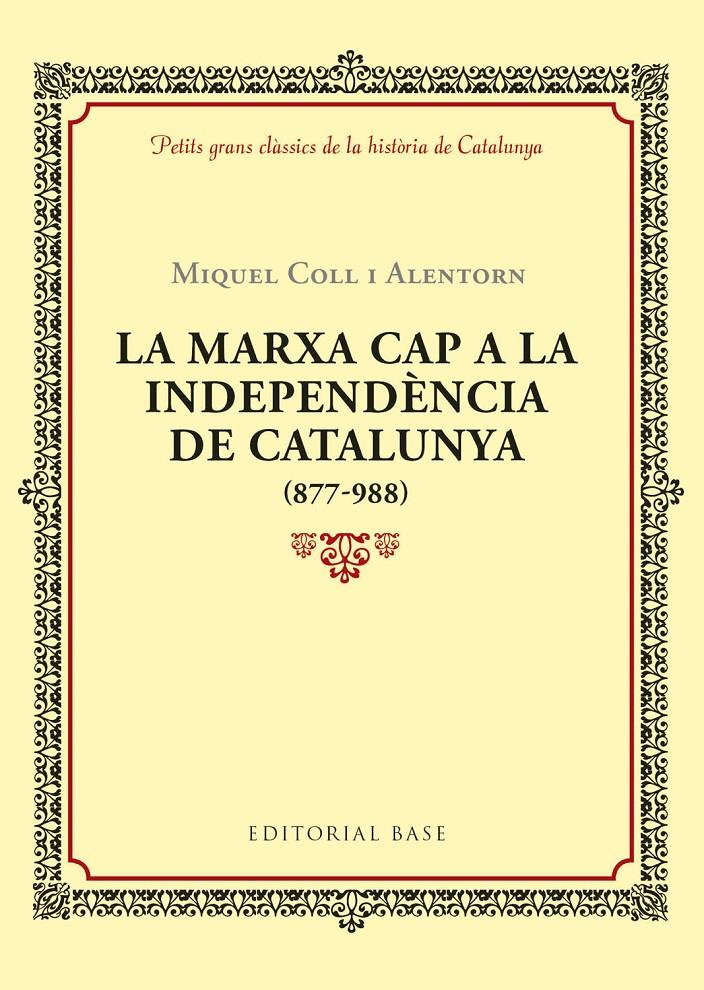 La marxa cap a la independència de Catalunya (877-988) | Coll i Alentorn, Miquel | Cooperativa autogestionària