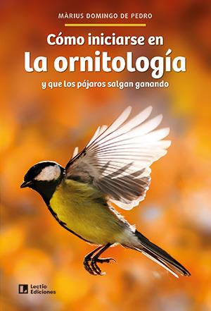 Cómo iniciarse en la ornitología | Domingo de Pedro, Màrius | Cooperativa autogestionària