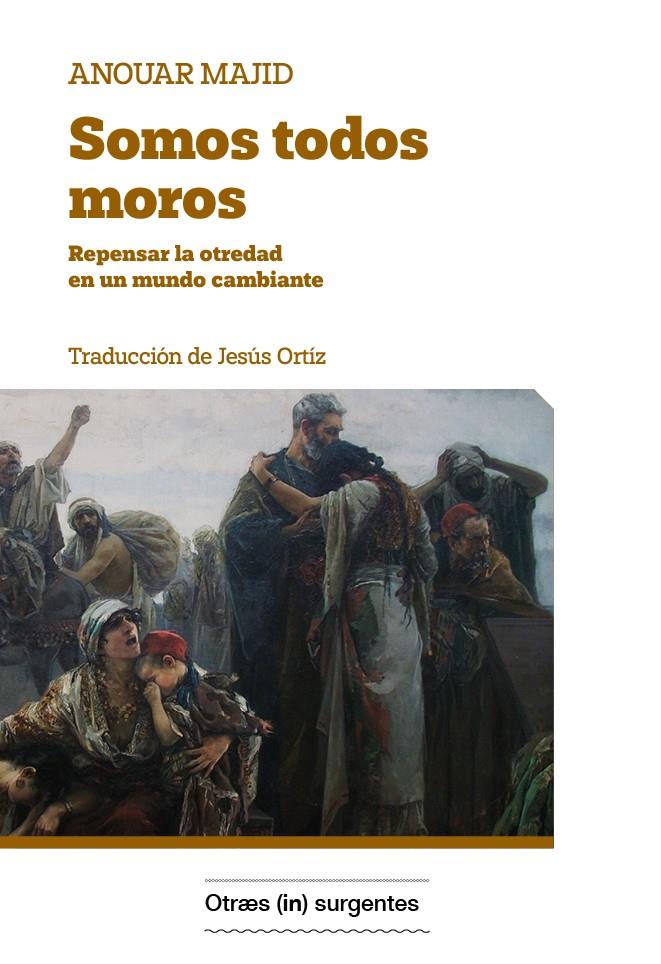 Somos todos Moros. | Majid, Anouar | Cooperativa autogestionària