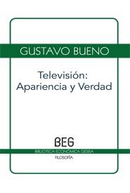 Televisión: apariencia y verdad | Bueno, Gustavo | Cooperativa autogestionària