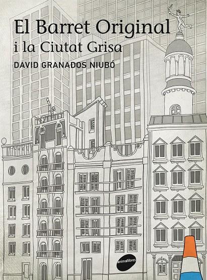 El barret original i la ciutat grisa | Granados Niubó, David | Cooperativa autogestionària