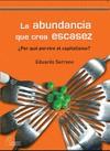 La abundancia que crea escasez | Serrano, Eduardo | Cooperativa autogestionària