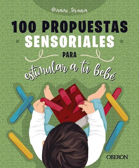 100 propuestas sensoriales para estimular a tu bebé | González Martín, Judit | Cooperativa autogestionària