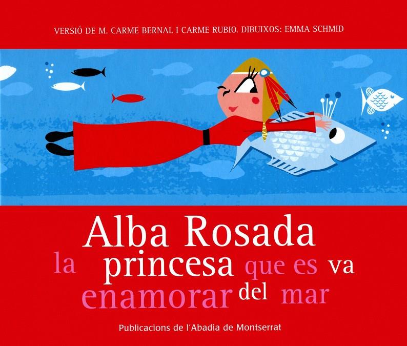 Alba Rosada la princes que es va enamorar del mar | Bernal Creus, M. Carme/Rubio i Larramona, Carme | Cooperativa autogestionària