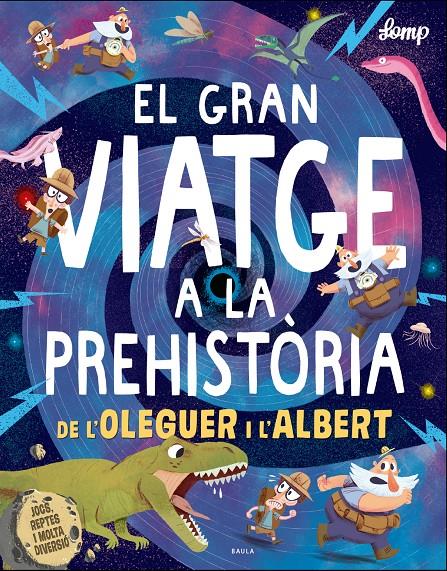 El gran viatge a la prehistòria de l'Oleguer i l'Albert | Lomp, Stephan