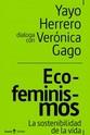 Eco-feminismos | Herrero, Yayo / Gago, Verónica | Cooperativa autogestionària