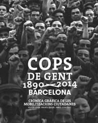 Cops de gent 1890-2014. Barcelona | González Morandi, Pablo/Antebi Arnó, Andrés/Ádam Bernad, Roger | Cooperativa autogestionària