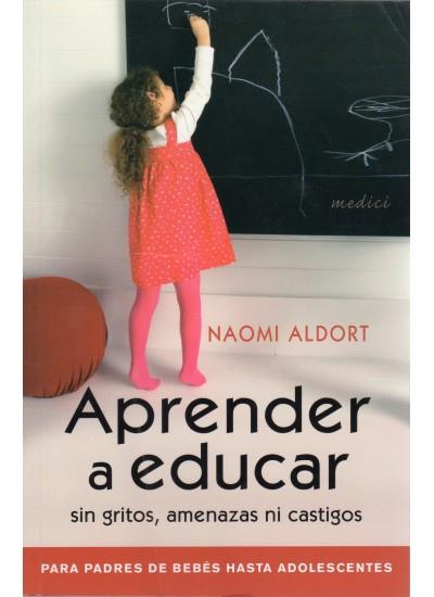 Aprender a educar sin gritos, amenazas ni castigos | ALdort, Naomi | Cooperativa autogestionària