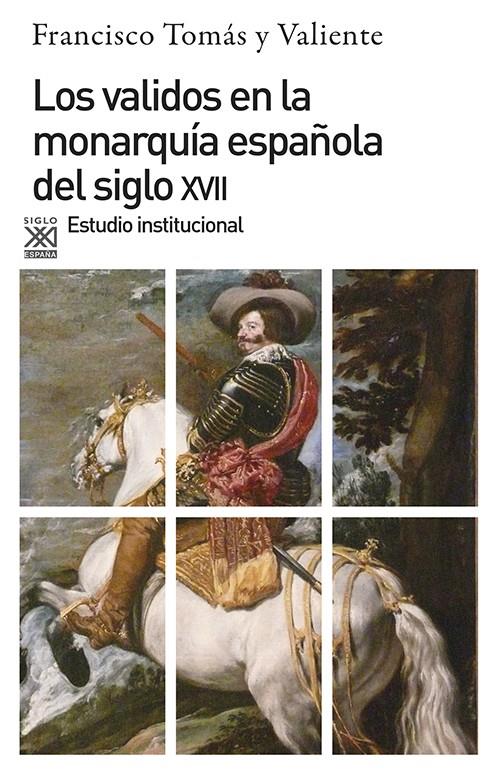 Los validos en la monarquía del siglo XVII | Tomás y Valiente, Francisco | Cooperativa autogestionària