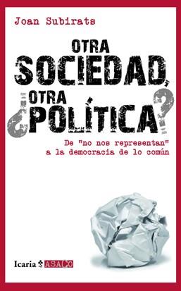 OTRA SOCIEDAD, ¿OTRA POLÍTICA? | Subirats Humet, Joan