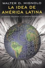 La idea de América Latina | Mignolo, Walter D. | Cooperativa autogestionària