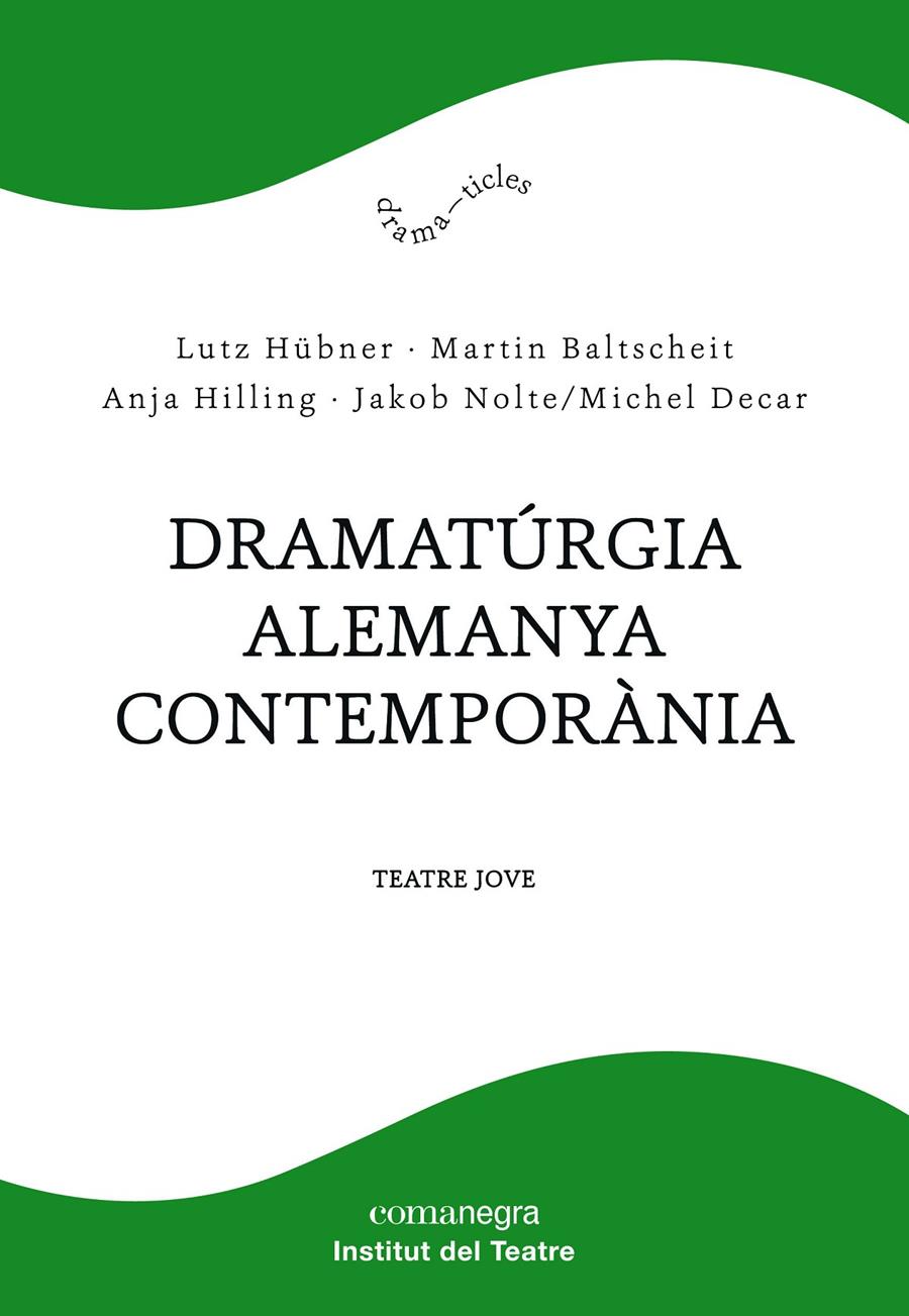 Dramatúrgia alemanya contemporània | Hübner, Lutz/Baltscheit, Martin/Hilling, Anja/Nolte, Jakob/Decar, Michel | Cooperativa autogestionària