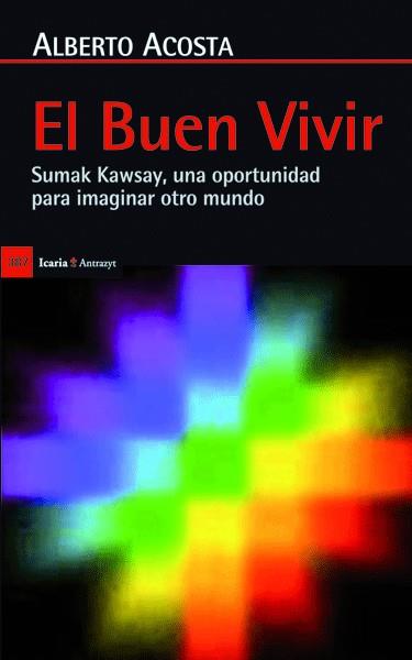 El Buen Vivir | Alberto Acosta | Cooperativa autogestionària