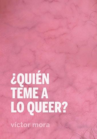 ¿Quién teme a lo queer? | Mora, Víctor | Cooperativa autogestionària