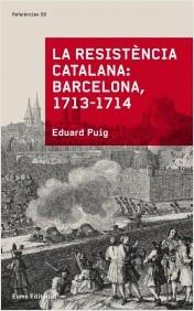 La resistència catalana: Barcelona 1713-1714 | Eduard Puig | Cooperativa autogestionària