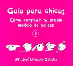 Guía para chicas: Cómo construir tu propio modelo de belleza | Urruzola Zabalza, Maria José | Cooperativa autogestionària