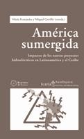 América sumergida. Impactos de los nuevos proyectos hidroeléctricos | VVAA | Cooperativa autogestionària