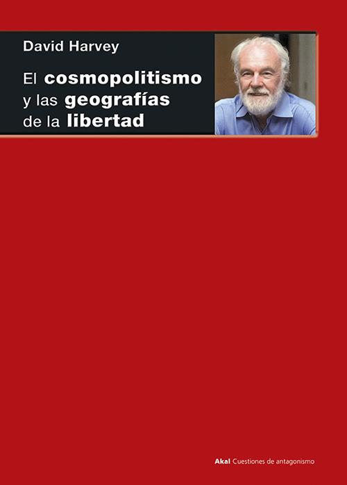 El cosmopolitismo y las geografías de la libertad | Harvey, David