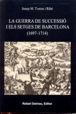 LA GUERRA DE SUCCESSIÓ I ELS SETGES DE BARCELONA (1697-1714) | TORRAS I RIBÉ, JOSEP M.
