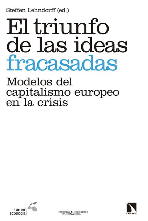 El triunfo de las ideas fracasadas | Lehndorff, Steffen (ed.) | Cooperativa autogestionària