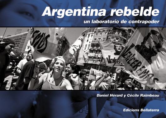 Argentina rebelde. Un laboratorio de contrapoder | Hérard, Daniel. Raimbeau, Cécile | Cooperativa autogestionària